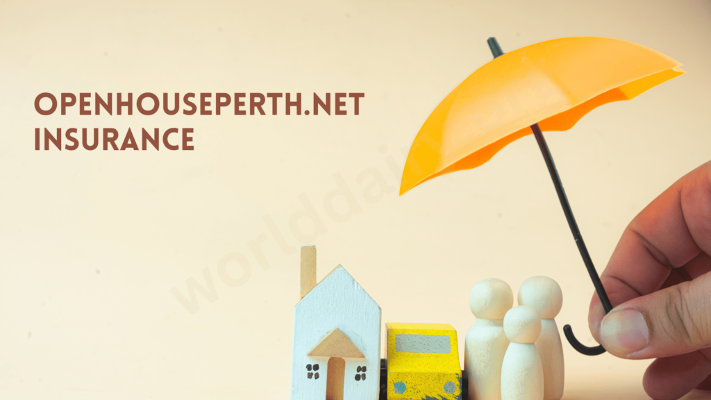 Why You Should Choose Openhouseperth.net Insurance